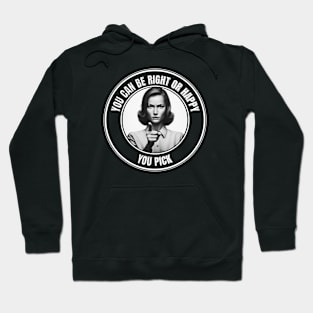 Funny: "You can be right or happy.  You pick." Hoodie